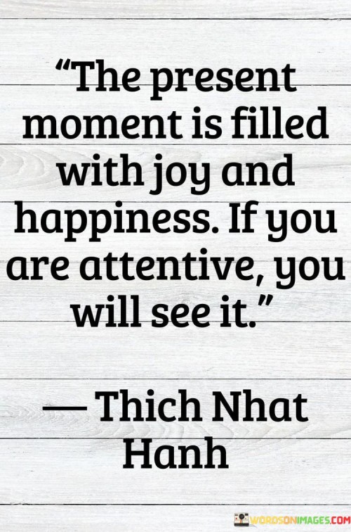 The-Present-Moment-Is-Filled-With-Joy-And-Happiness-Quotes.jpeg