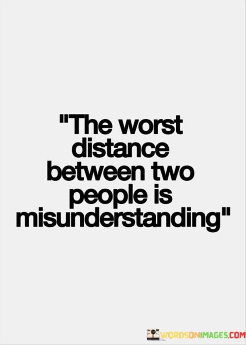 The-Worst-Distance-Between-Two-People-Is-Misunderstanding-Quotes03d042b057930223.jpeg