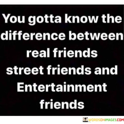 You-Gotta-Know-The-Difference-Between-Real-Friends-Street-Friends-Quotes.jpeg