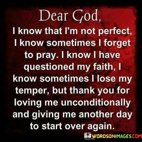 Dear-God-I-Know-That-Im-Not-Perfect-I-Know-Sometimes-I-Forget-To-Pray-Quotes.jpeg
