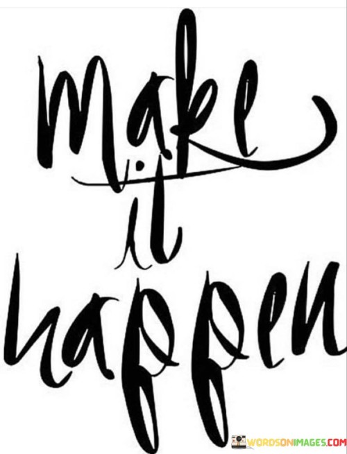 Make-It-Happen-Quotes.jpeg