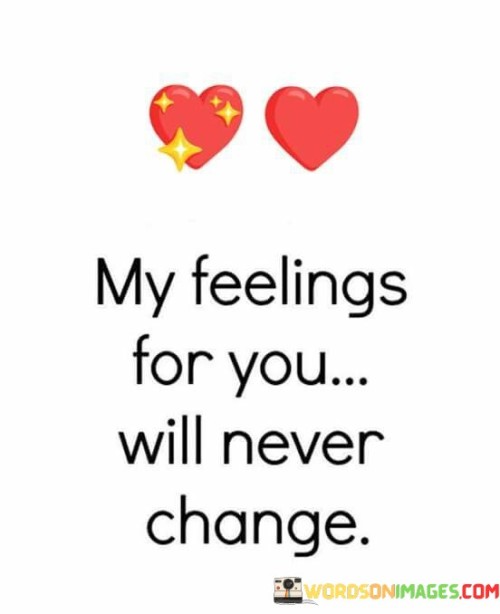 My-Feelings-For-You-Will-Never-Change-Quotes.jpeg