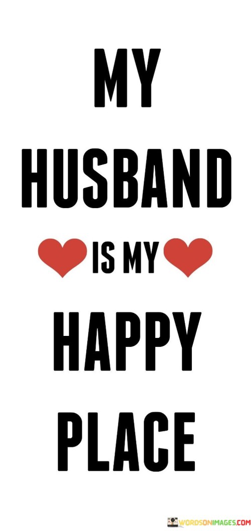 My-Husband-Is-My-Happy-Place-Quotes.jpeg