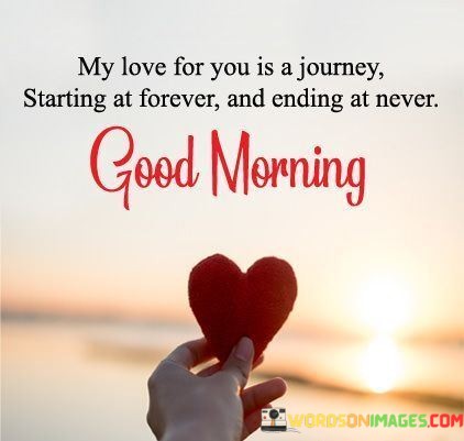 My-Love-For-You-Is-A-Journey-Starting-Forever-And-Ending-Quotes.jpeg