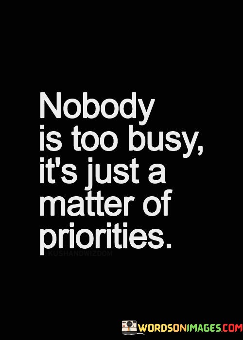 Nobody-Is-To-Busy-Its-Just-A-Matter-Of-Priorities-Quotes.jpeg