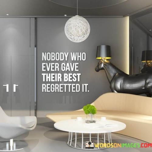 Nobody-Who-Ever-Gave-Their-Best-Regretted-It-Quotes.jpeg