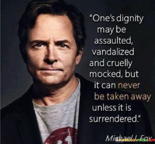 One-Dignity-May-Be-Assaulted-Vandalized-And-Cruelly-Quotes.jpeg