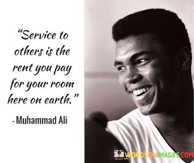 Service-To-Others-Is-The-Rent-You-Pay-For-Your-Room-Here-On-Earth-Quotes.jpeg