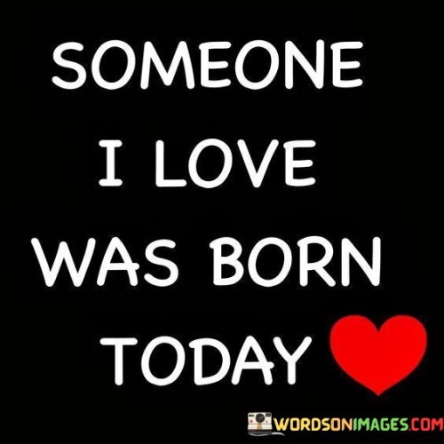 Someone-I-Love-Was-Born-Today-Quotes.jpeg