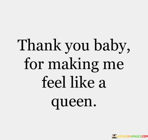 Thanks-You-Baby-For-Making-Me-Feel-Like-A-Queen-Quotes.jpeg