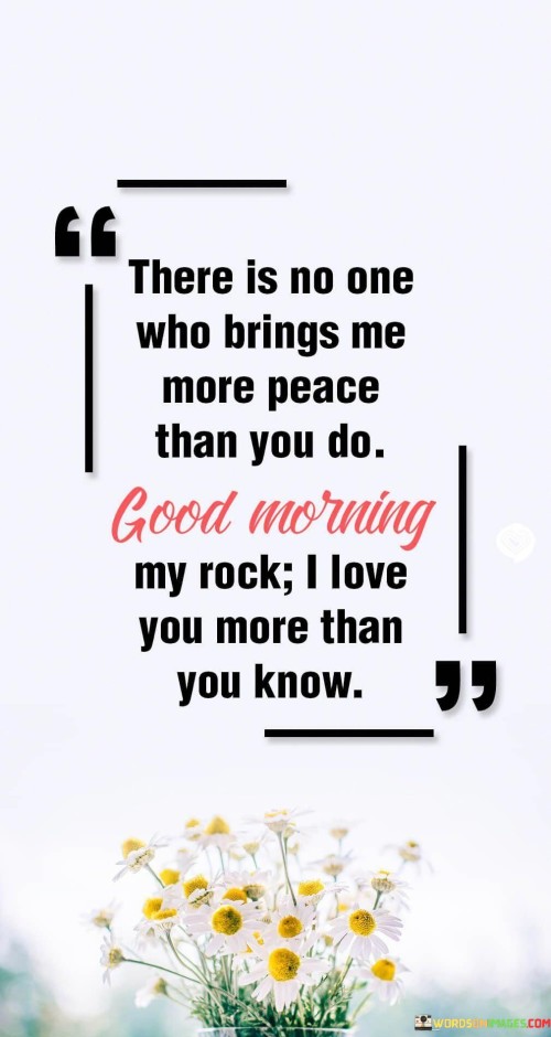 There-Is-No-One-Who-Brings-Me-More-Peace-Than-You-Do-Quotes.jpeg