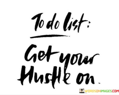 To-Do-List-Get-Your-Hustle-On-Quotes.jpeg