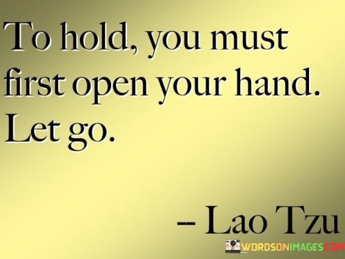 To-Hold-You-Must-First-Open-Your-Hand-Let-Go-Quotes.jpeg