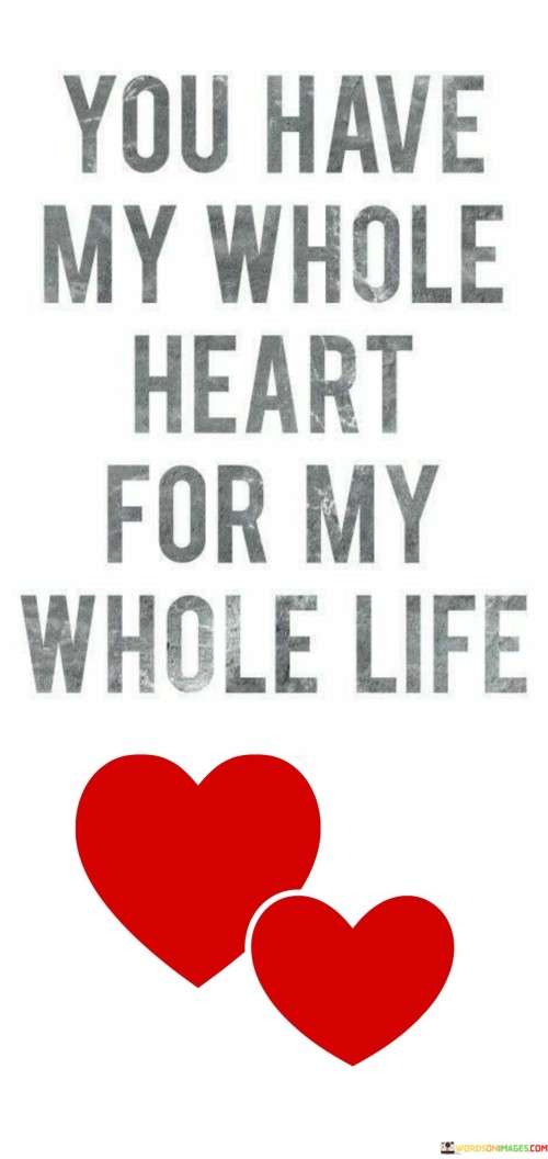 You-Have-My-Whole-Heart-For-My-Whole-Life-Quotes.jpeg