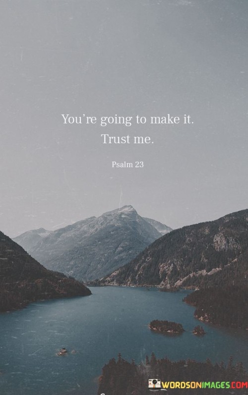Youre-Going-To-Make-It-Trust-Me-Quotes.jpeg