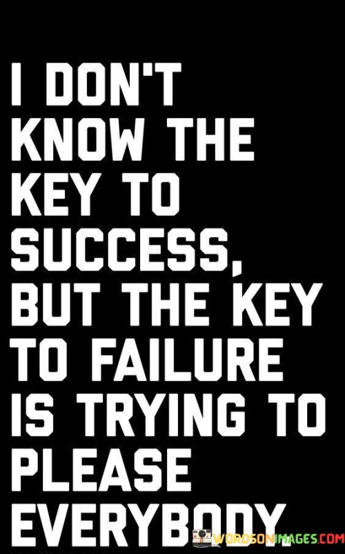 I-Dont-Know-The-Key-To-Success-But-The-Key-To-Failure-Quotes.jpeg