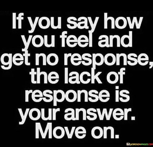 If-You-Say-How-You-Feel-And-Get-No-Response-The-Lack-Quotes.jpeg