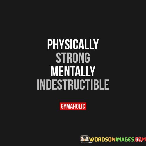 Physically-Strong-Mentally-Indestructible-Quotes.jpeg