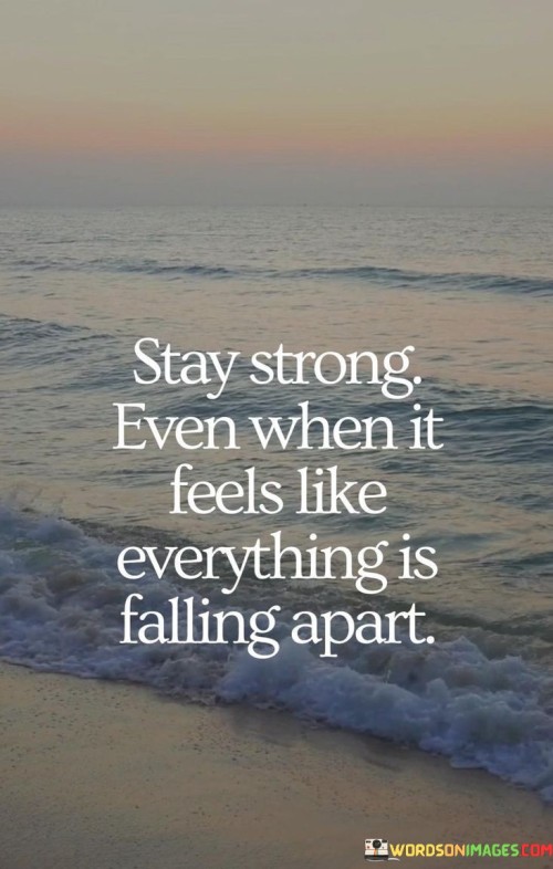 Stay-Strong-Even-When-It-Feels-Like-Everything-Is-Falling-Apart-Quotes.jpeg