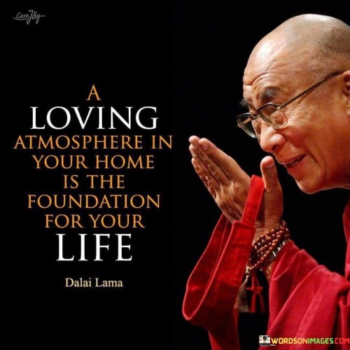 A-Loving-Atmosphere-In-Your-Home-Is-The-Quotes.jpeg