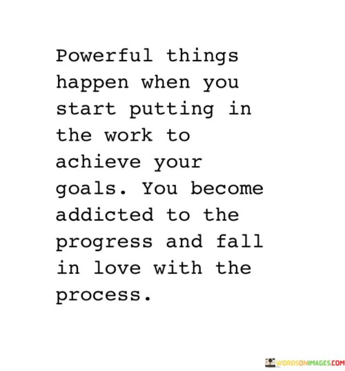 Powerful-Things-Happen-When-You-Start-Putting-In-The-Work-Quotes.jpeg