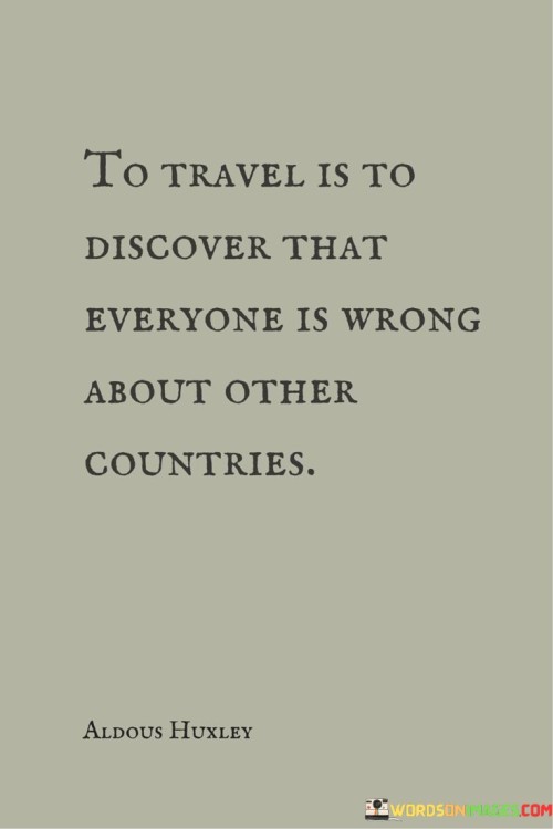 To-Travel-Is-To-Discover-That-Everyone-Is-Wrong-About-Other-Countries-Quotes.jpeg