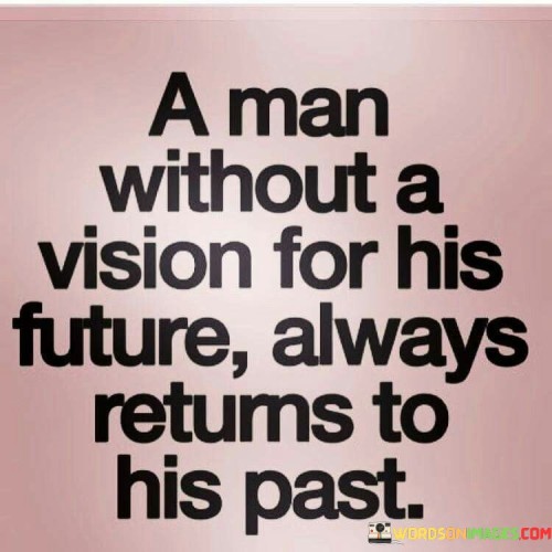A-Man-Without-A-Vision-For-His-Future-Quotes.jpeg