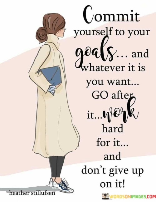 Commit-Yourself-To-Your-Goals-And-Whatever-It-Quotes.jpeg