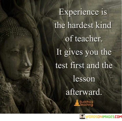 Experience-Is-The-Hardest-Kind-Of-Teacher-Quotes.jpeg