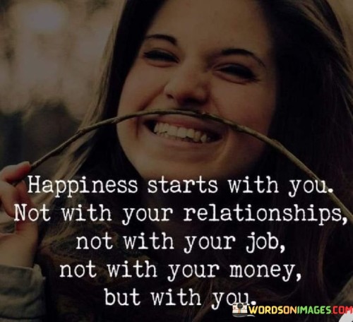 Happiness-Starts-With-You-Not-With-Your-Relationships-Quotes.jpeg