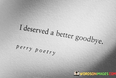 I-Deserved-A-Better-Goodbye-Quotes.jpeg