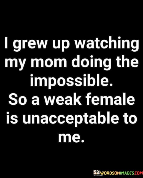 I-Grew-Up-Watching-My-Mom-Doing-Quotes.jpeg