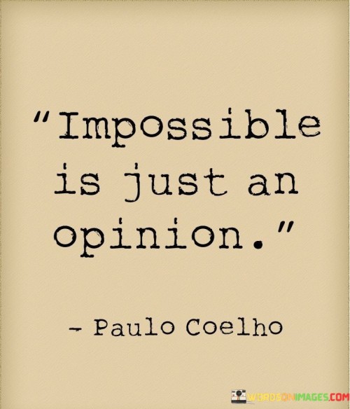 Impossible-Is-Just-An-Opinion-Quotes.jpeg