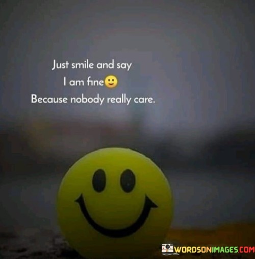 Just-Smile-And-I-Am-Fine-Because-Quotes.jpeg