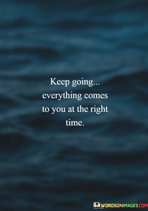 Keep-Going-Everything-Comes-To-You-Quotes.jpeg