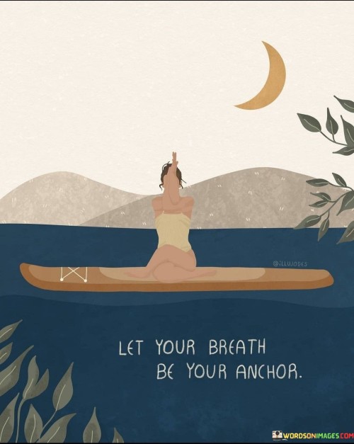 Let-Your-Breath-Be-Your-Anchor-Quotes.jpeg