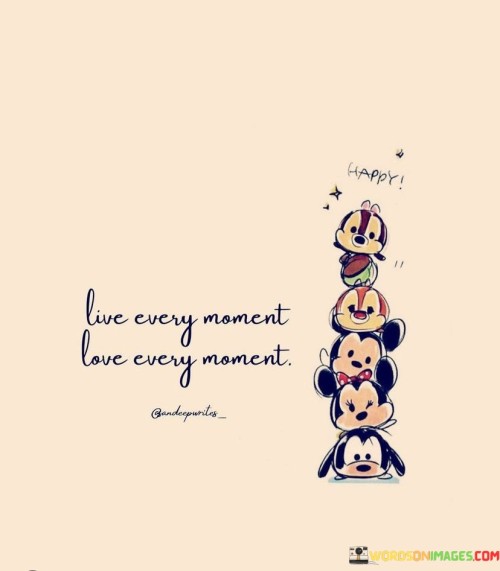Live-Every-Moment-Love-Every-Moment-Quotes.jpeg