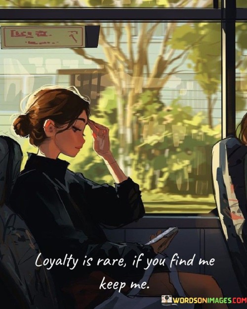 Loyalty-Is-Rare-If-You-Find-Me-Keep-Me-Quotes.jpeg