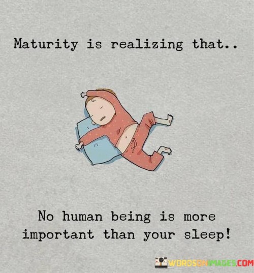 Maturity Is Realising That No Human Being Quotes