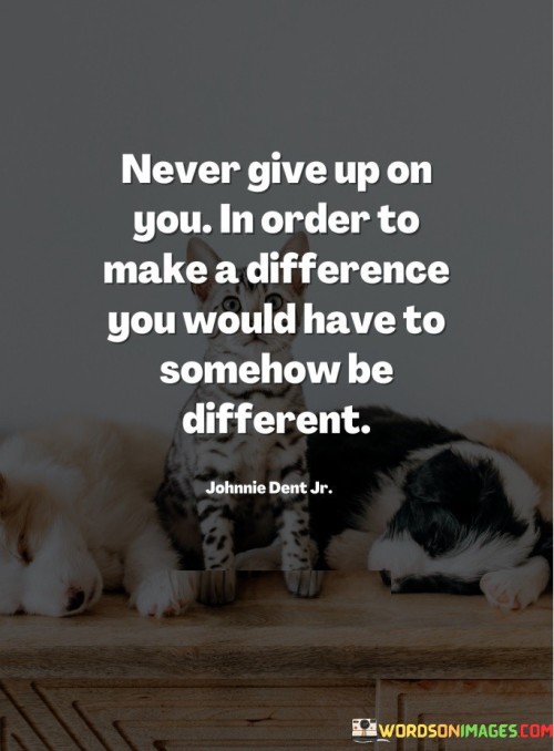 Never-Give-Up-On-You-In-Order-To-Make-Quotes.jpeg