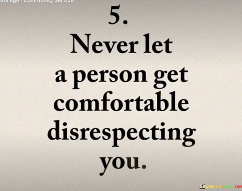 Never-Let-A-Person-Get-Comfortable-Disrespecting-Quotes.jpeg