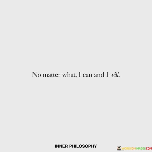 No-Matter-Who-I-Can-And-I-Will-Quotes.jpeg