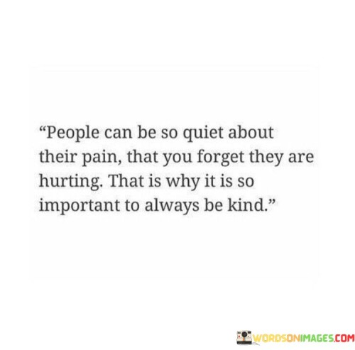 People-Can-Be-So-Quiet-About-Their-Pain-Quotes.jpeg