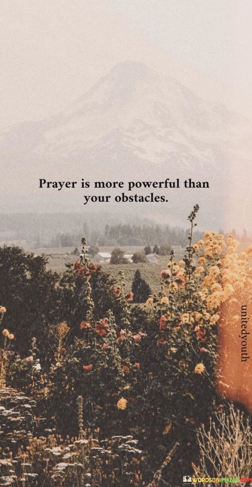 Prayer-Is-More-Powerful-Han-Your-Abstacles-Quotes.jpeg