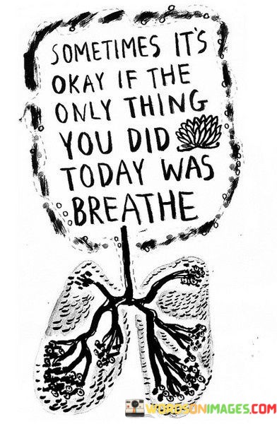 Sometimes-Its-Okay-If-The-Only-Thing-You-Did-Quotes.jpeg