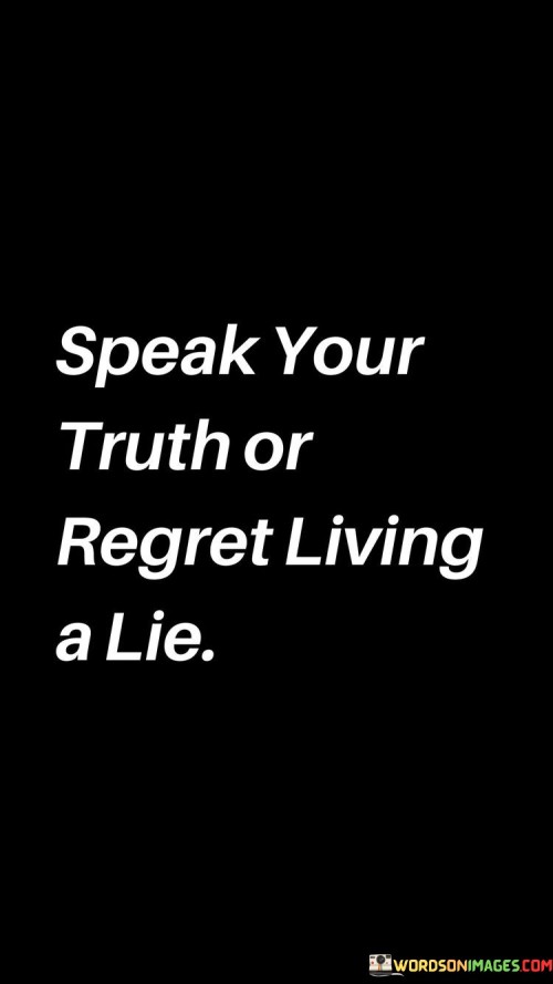 Speak-Your-Truth-Or-Regret-Living-A-Lie-Quotes.jpeg