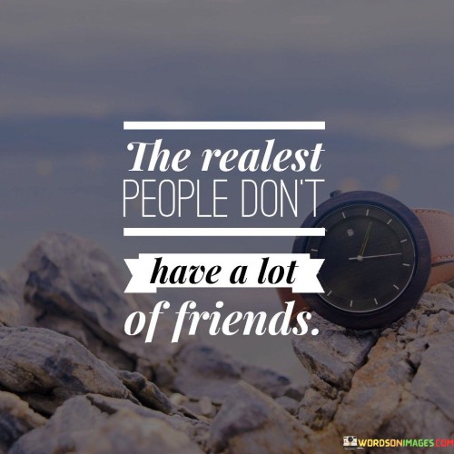 The-Realest-People-Dont-Have-A-Lot-Quotes.jpeg