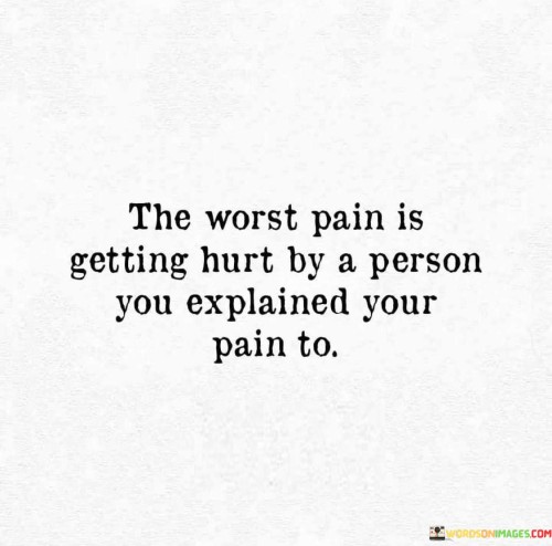 The-Worst-Pain-Is-Getting-Hurt-By-A-Person-Quotes.jpeg