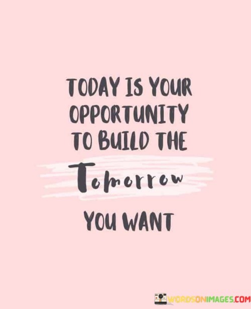 Today-Is-Your-Opportunity-Build-The-Quotes.jpeg