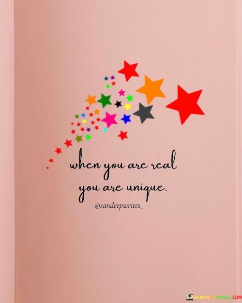 When-You-Are-Real-You-Are-Unique-Quotes.jpeg